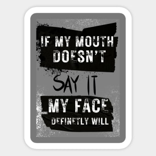 Sarcastic quote My Face Will Tell You Sticker